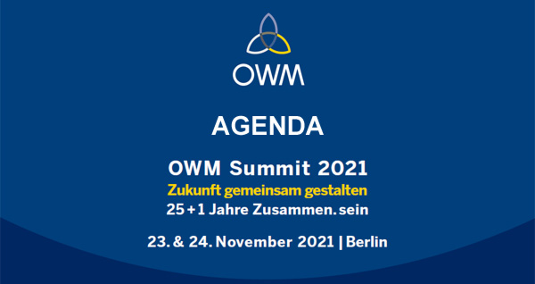 AGENDA - OWM Summit 2021 - Zukunft gemeinsam gestalten - 25 + 1 Jahre Zusammen. sein - 23. & 24. November 2021 - Berlin