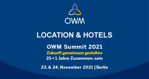 LOCATION & HOTELS - OWM Summit 2021 - Zukunft gemeinsam gestalten - 25 + 1 Jahre Zusammen. sein - 23. & 24. November 2021 - Berlin
